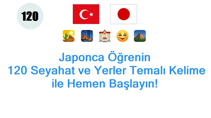 Japonca Öğrenin: 120 Seyahat ve Yerler Temalı Kelime ile Hemen Başlayın!